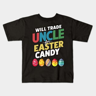 Will Trade Uncle For Easter Candy Funny Boys Kids Toddler Kids T-Shirt